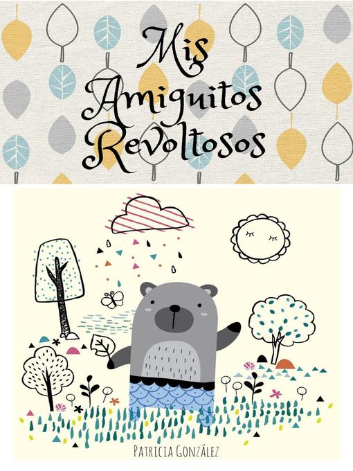 Title details for Mis amiguitos Revoltosos--Segunda Edición by Patricia González - Available